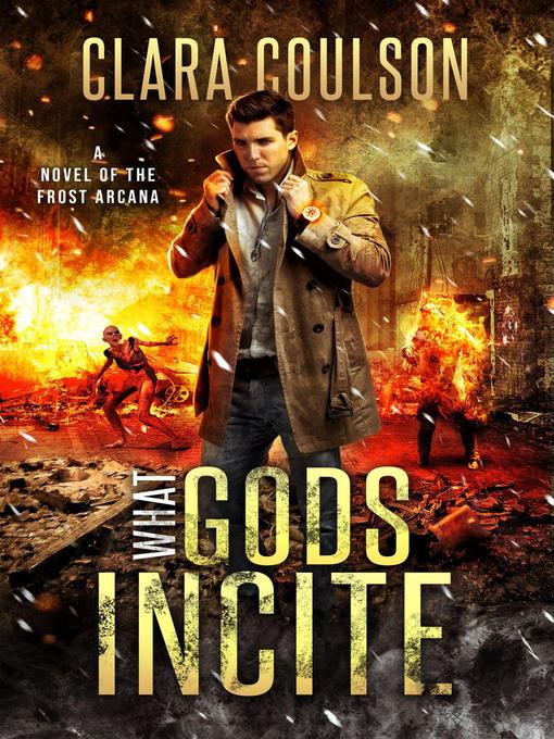 Title details for What Gods Incite by Clara Coulson - Available